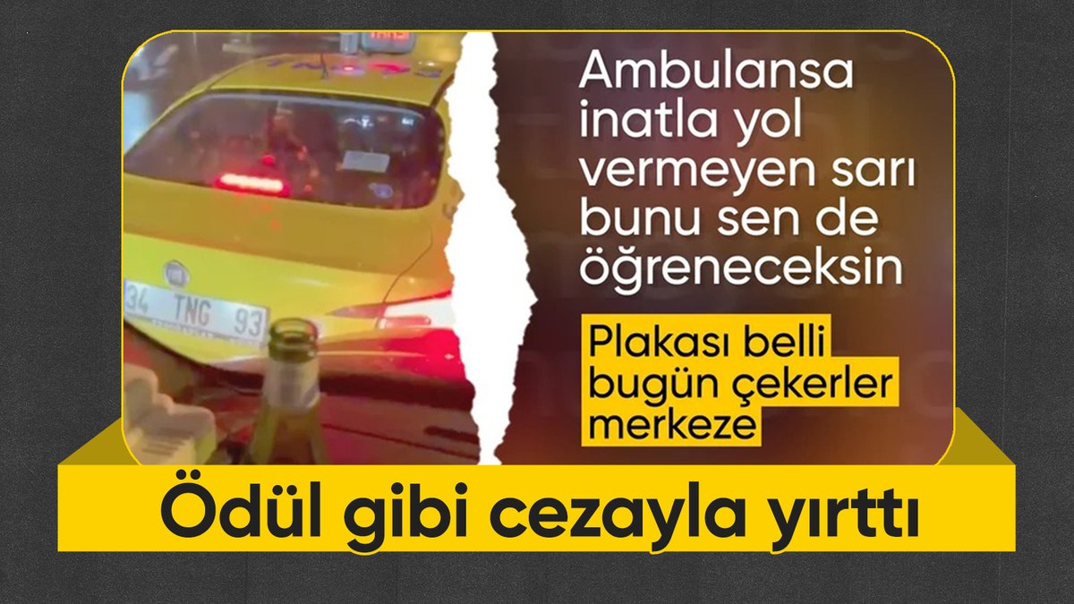 İstanbul’da ambulansa yol vermeyen taksi sürücü yakalandı