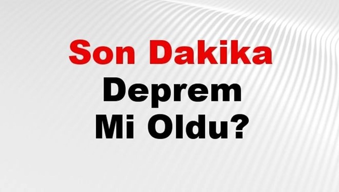 Son dakika deprem mi oldu? Az önce deprem nerede oldu? İstanbul, Ankara, İzmir ve il il AFAD son depremler 19 Mart 2025